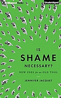 Is Shame Necessary?: New Uses for an Old Tool (Audio CD, Library)