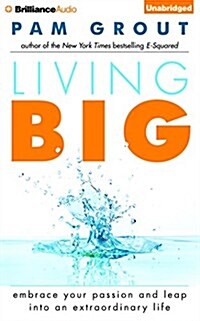 Living Big: Embrace Your Passion and Leap Into an Extraordinary Life (Audio CD)