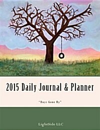 Days Gone by 2015 Daily Journal & Planner (Paperback)