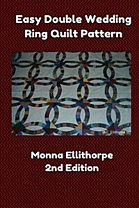 Easy Double Wedding Ring Quilt Pattern - 2nd Edition (Paperback)