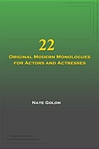 22 Original Modern Monologues for Actors and Actresses (Paperback)