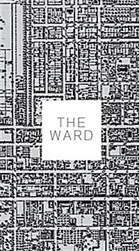 The Ward: The Life and Loss of Torontos First Immigrant Neighbourhood (Paperback)