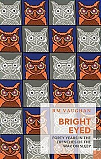 Bright Eyed: Insomnia and Its Cultures (Paperback)
