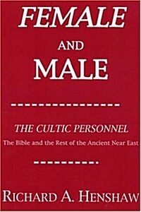 Female and Male: The Cultic Personnel: The Bible and the Rest of the Ancient Near East (Paperback)