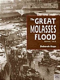 The Great Molasses Flood: Boston, 1919 (Paperback)