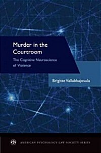 Murder in the Courtroom: The Cognitive Neuroscience of Violence (Paperback)