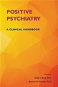 Positive Psychiatry: A Clinical Handbook (Paperback)