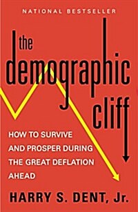 The Demographic Cliff : How to Survive and Prosper During the Great Deflation Ahead (Paperback)