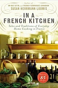 In a French Kitchen: Tales and Traditions of Everyday Home Cooking in France (Hardcover)