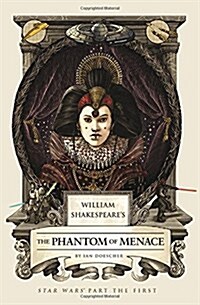 William Shakespeares the Phantom of Menace: Star Wars Part the First (Hardcover)