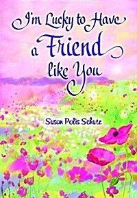 Im Lucky to Have a Friend Like You (Hardcover)