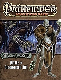 Pathfinder Adventure Path: Giantslayer Part 1 - Battle of Bloodmarch Hill (Paperback)