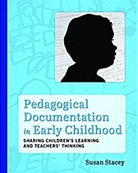 Pedagogical Documentation in Early Childhood: Sharing Childrens Learning and Teachers Thinking (Paperback)