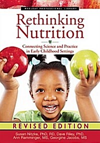 Rethinking Nutrition: Connecting Science and Practice in Early Childhood Settings (Paperback, Revised)