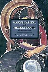 Marxs Capital and Hegels Logic: A Reexamination (Paperback)