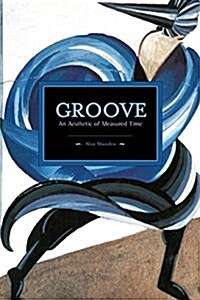 Groove: An Aesthetic of Measured Time (Paperback)