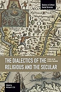 The Dialectics of the Religious and the Secular: Studies on the Future of Religion (Paperback)