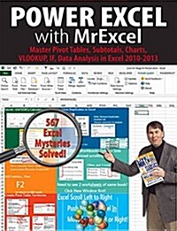 Power Excel with Mrexcel: Master Pivot Tables, Subtotals, Charts, Vlookup, If, Data Analysis in Excel 2010-2013 (Paperback, 4)