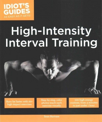 High Intensity Interval Training: Burn Fat Faster with 60-Plus High-Impact Exercises (Paperback)