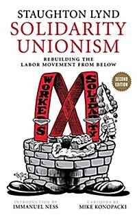 Solidarity Unionism: Rebuilding the Labor Movement from Below (Paperback, 2, Second Edition)