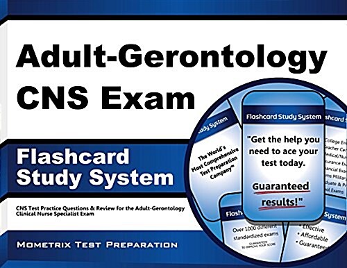 Adult-Gerontology CNS Exam Flashcard Study System: CNS Test Practice Questions & Review for the Adult-Gerontology Clinical Nurse Specialist Exam (Other)