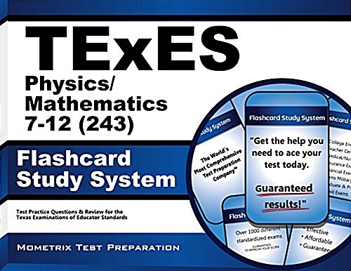 TExES Physics/Mathematics 7-12 (243) Flashcard Study System: TExES Test Practice Questions & Review for the Texas Examinations of Educator Standards (Other)