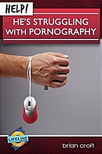 Help! Hes Struggling with Pornography (Paperback)