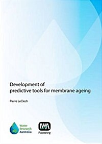 Development of Predictive Tools for Membrane Ageing (Paperback)