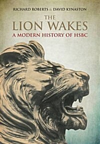 The Lion Wakes : A Modern History of HSBC (Hardcover)