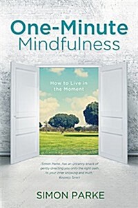 One-Minute Mindfulness : How to Live in the Moment (Paperback)