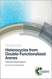 Heterocycles from Double-Functionalized Arenes : Transition Metal Catalyzed Coupling Reactions (Hardcover)