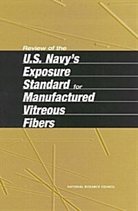 Review of the U.S. Navys Exposure Standard for Manufactured Vitreous Fibers (Paperback)