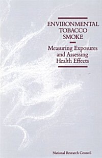 Environmental Tobacco Smoke: Measuring Exposures and Assessing Health Effects (Paperback)