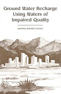 Ground Water Recharge Using Waters of Impaired Quality (Paperback)