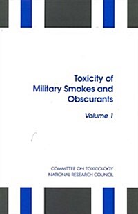 Toxicity of Military Smokes and Obscurants: Volume 1 (Paperback)