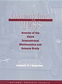 Learning from Timss: Results of the Third International Mathematics and Science Study, Summary of a Symposium (Paperback)