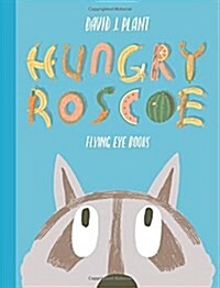 Hungry Roscoe