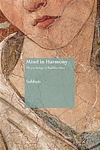 Mind in Harmony : A Guide to the Psychology of Buddhist Ethics (Paperback)
