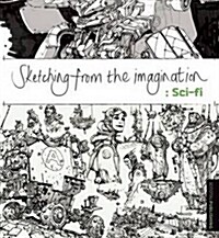 Sketching from the Imagination: Sci-Fi (Paperback)