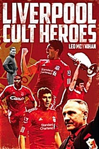 Liverpool FC Cult Heroes (Hardcover)