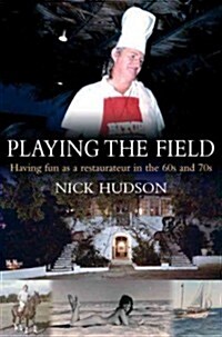 Mister Nick : Playing the Field, Sailing the Seas, Cooking Up Storms (Hardcover)