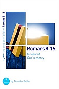 Romans 8-16: In view of Gods mercy : 7 studies for groups and individuals (Paperback)