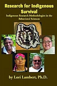 Research for Indigenous Survival: Indigenous Research Methodologies in the Behavioral Sciences (Paperback)