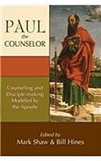 Paul the Counselor: Counseling and Disciple-Making Modeled by the Apostle (Paperback)