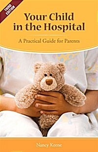 Your Child in the Hospital: A Practical Guide for Parents (Paperback, 3, Third Edition)