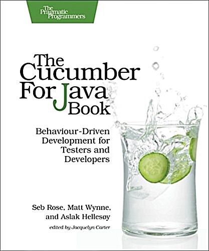 The Cucumber for Java Book: Behaviour-Driven Development for Testers and Developers (Paperback)
