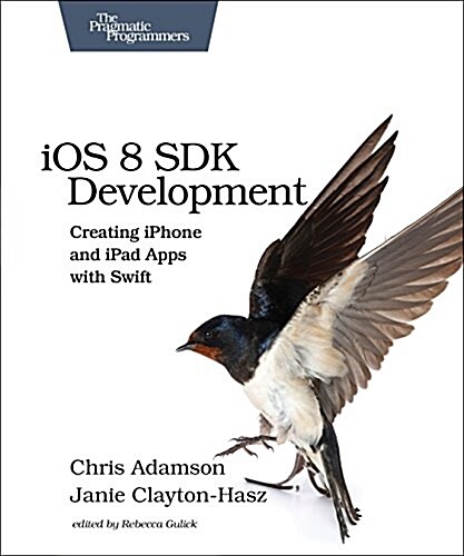 IOS 8 SDK Development: Creating iPhone and iPad Apps with Swift (Paperback, 2)