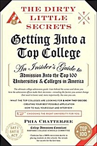 The Dirty Little Secrets of Getting into a Top College (Paperback)