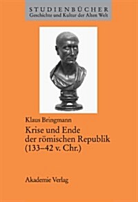 Krise Und Ende Der R?ischen Republik (133-42 V. Chr.) (Paperback)