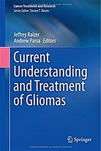 Current Understanding and Treatment of Gliomas (Hardcover, 2015)